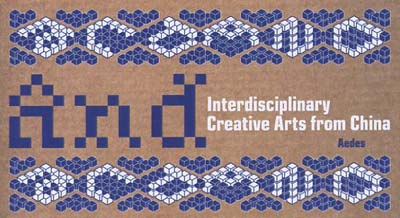 Architekturforum Aedes Berlin AND – Interdisciplinary Creative Arts from China Architekturforum Aedes Berlin AND – Interdisciplinary Creative Arts from China