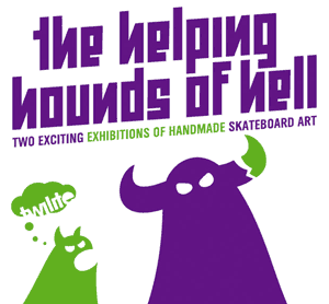 The Helping Hounds of Hell Skateboard Ausstellung Neurotitan Gallery Berlin
